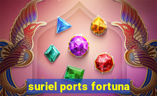 suriel ports fortuna